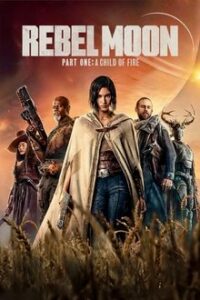 Rebel Moon - Part One: A Child of Fire (2023)